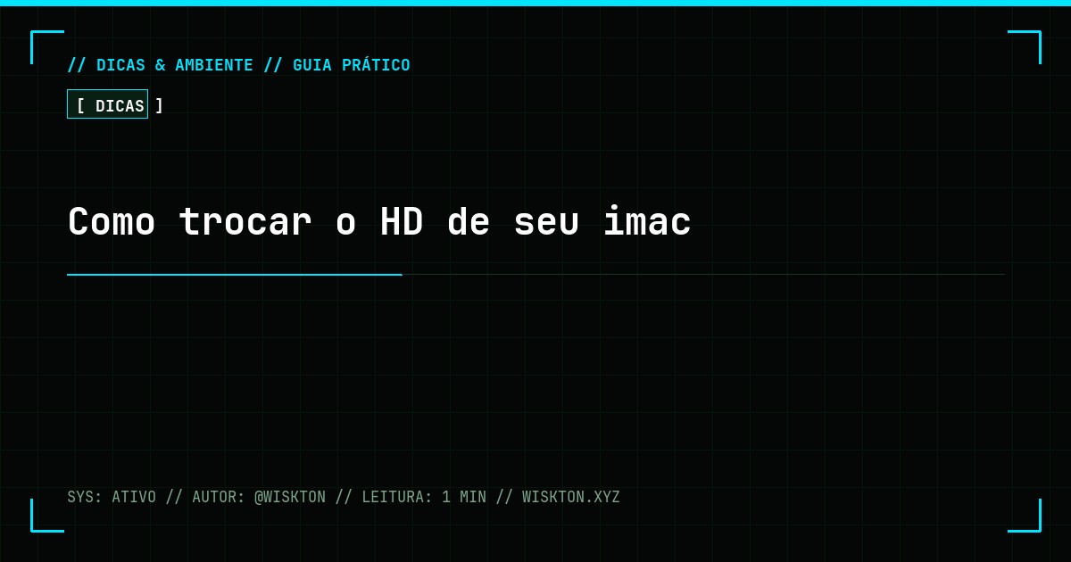 Como trocar o HD de seu imac