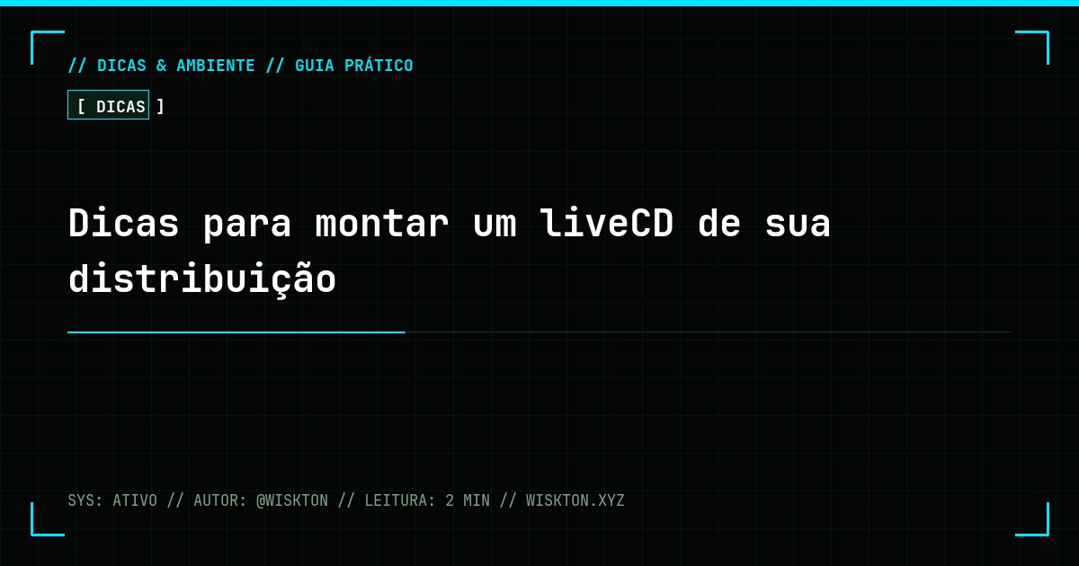 Dicas para montar um liveCD de sua distribuição